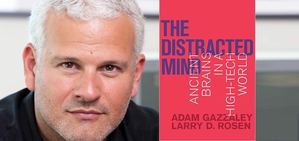 Ep #141: Your Distracted Mind with Dr. Adam Gazzaley