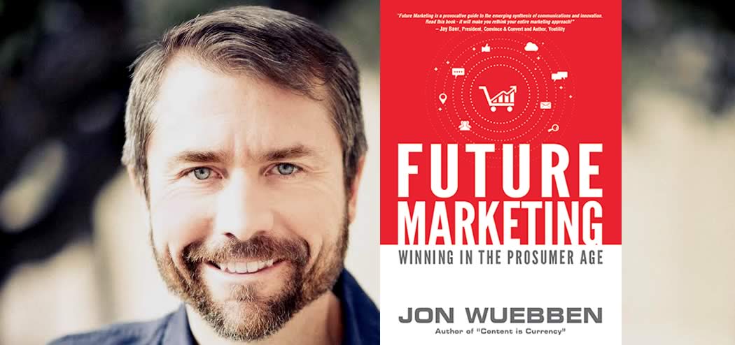 Prosumers and the Future of Marketing with Jon Wuebben
