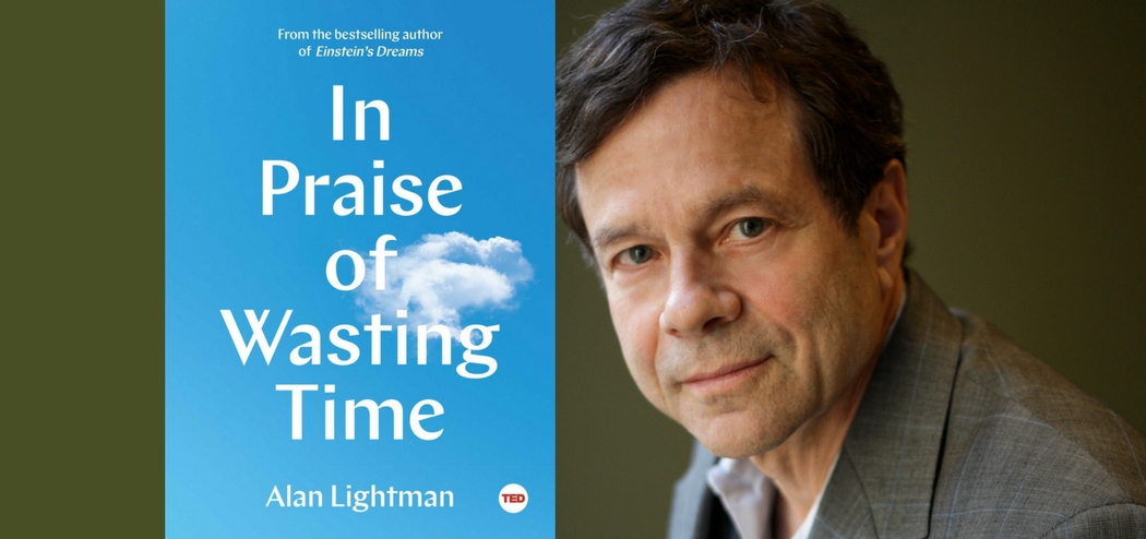 Why Wasting Time Is Good for You with Alan Lightman