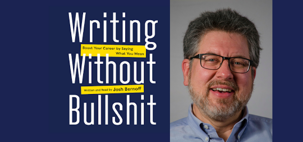 How to Stop Writing Bullshit, with Josh Bernoff