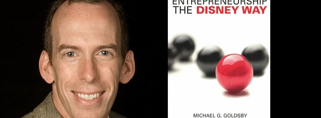 Be an Entrepreneur the Disney Way with Mike Goldsby