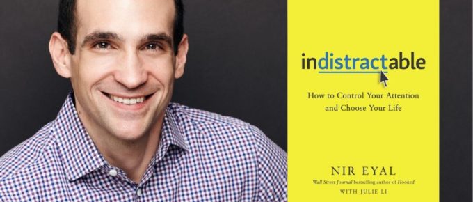 How to be Indistractable with Nir Eyal