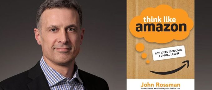 Think like Amazon with John Rossman
