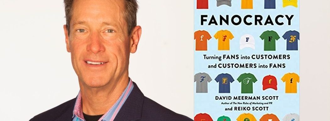 How to Turn Customers into Fans with David Meerman Scott