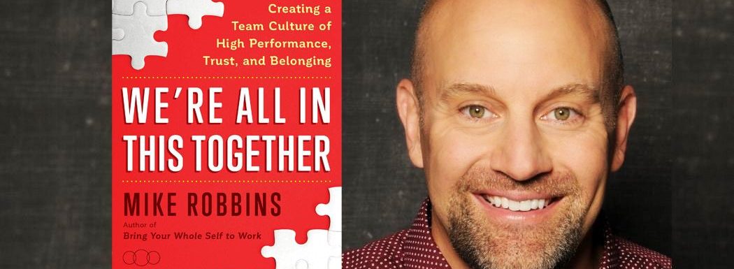 Create a Team Culture of High Performance with Mike Robbins