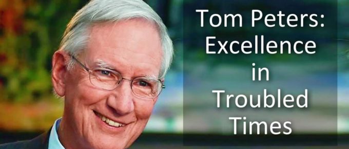 Tom Peters:Excellence in Troubled Times