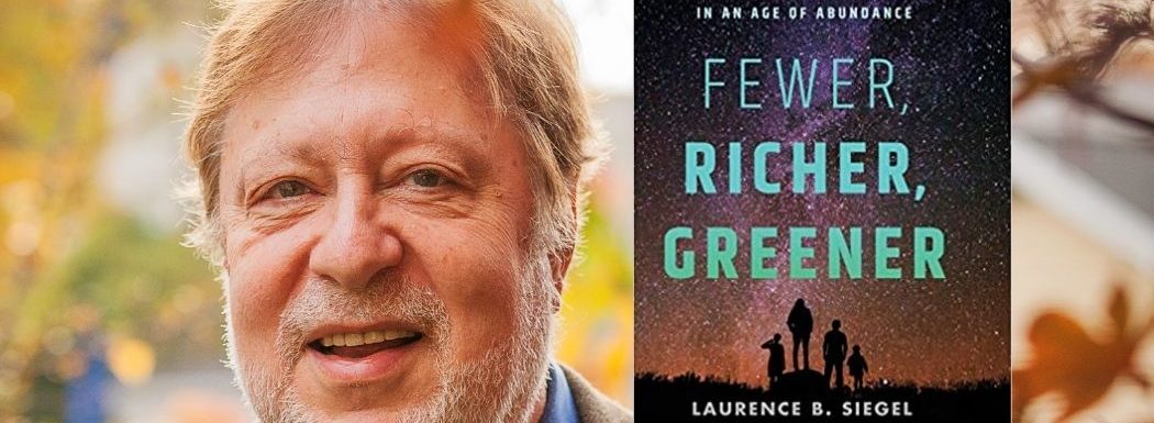 Fewer, Richer, Greener – An Optimistic Future with Larry Siegel