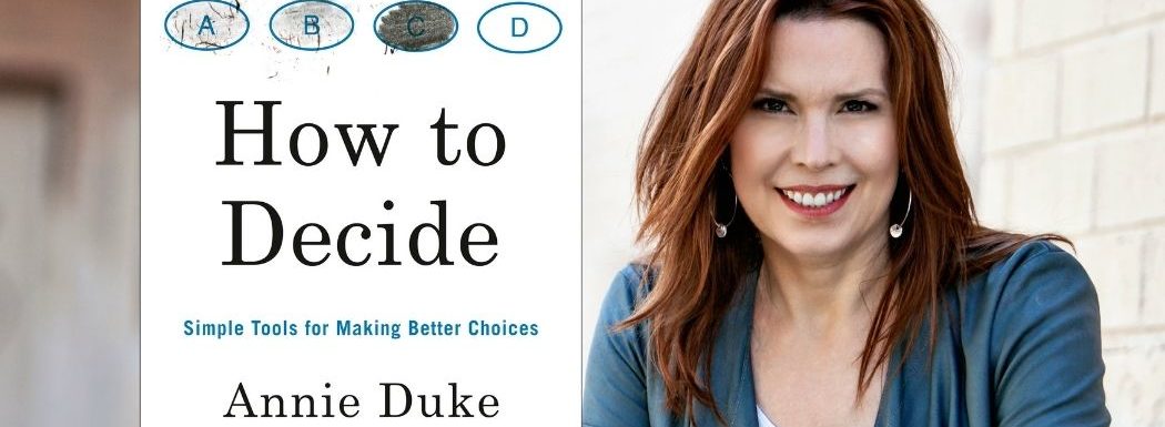 Annie Duke Explains How to Decide