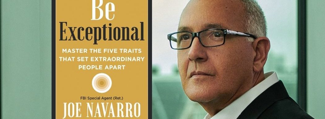 Be Exceptional with Body Language Expert Joe Navarro