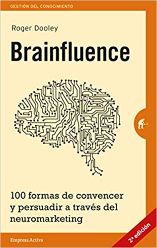Brainfluence: 100 formas de convencer y persuadir a traves del neuromarketing