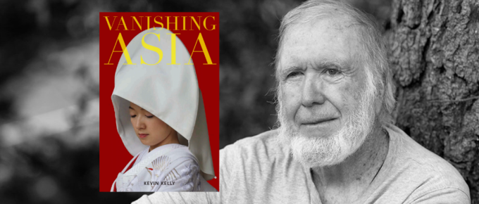 Kevin Kelly - Vanishing Asia