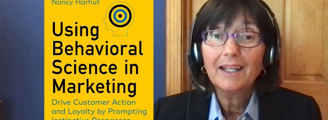 Using Behavioral Science in Marketing with Nancy Harhut