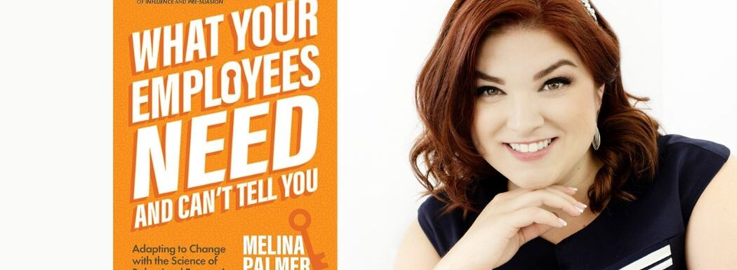 What Your Employees Need and Can’t Tell You with Melina Palmer